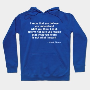 Funny Quote - What You Heard is Not What I Meant Hoodie